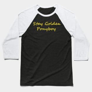 stay golden ponyboy Baseball T-Shirt